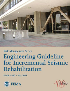 Engineering Guideline for Incremental Seismic Rehabilitation (FEMA P-420 / May 2009)