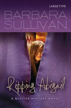 Ripping Abigail, a Quilted Mystery novel Ripping Abigail, a Quilted Mystery novel