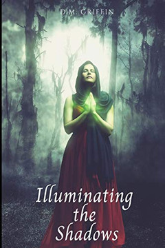 Illuminating The Shadows (The Life, The Truth, The Way)