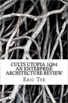 Cults Utopia 1Q84 An Enterprise Architecture Review