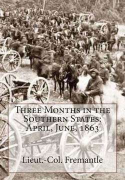 Three Months in the Southern States: April, June, 1863 - 9781466292871