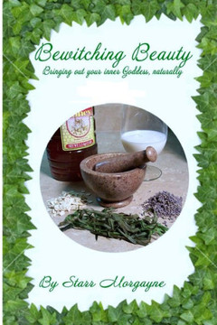 Bewitching Beauty: Bringing out your inner Goddess, naturally