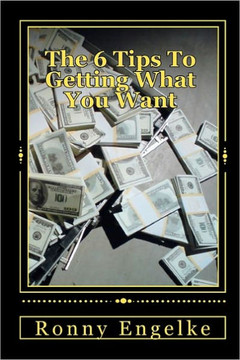 The 6 Tips To Getting What You Want: You Think You Can, You Will