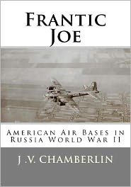 Frantic Joe: American Air Bases in Russia World War II