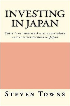Investing in Japan: There is no stock market as undervalued and as misunderstood as Japan