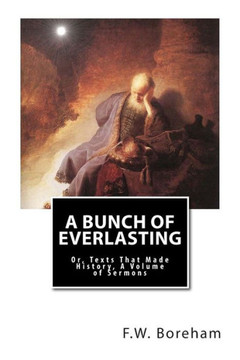 A Bunch of Everlasting: Or, Texts That Made History, A Volume of Sermons