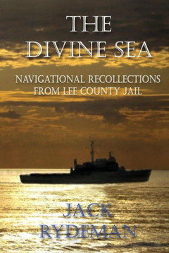 The Divine Sea: Navigational Recollections from Lee County Jail