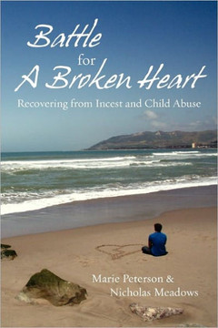 Battle For a Broken Heart: Recovering From Incest and Child Abuse