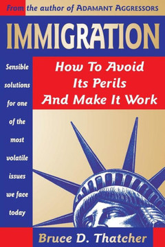Immigration: How to Avoid Its Perils and Make It Work