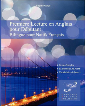Premi??e Lecture en Anglais pour D??utantnt: Bilingue pour Natifs Fran??is