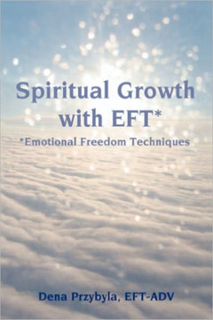 Spiritual Growth with EFT*: *Emotional Freedom Techniques