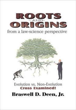 Roots and Origins from a Law-Science Perspective: Evolution vs. Non-Evolution Cross Examined