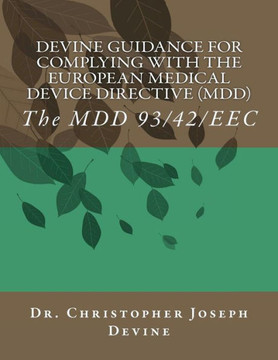 Devine Guidance for Complying with the European Medical Device Directive (MDD): The MDD 93/42/EEC