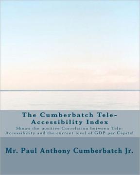 The Cumberbatch Tele-Accessibility Index: Shows the positive Correlation between Tele-Accessibility and the current level of GDP per Capita!