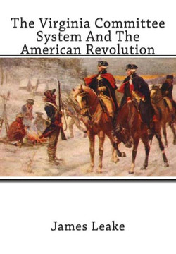 The Virginia Committee System And The American Revolution