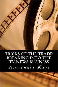 Tricks of the Trade: Breaking into the TV News Business