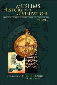 Muslims History and Civilization: A Modern Day Perspective of the Islamic Civilization