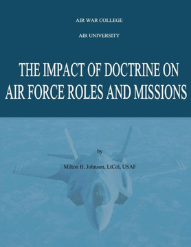 The Impact of Doctrine on Air Force Roles and Missions