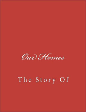 Our Homes: The Story Of