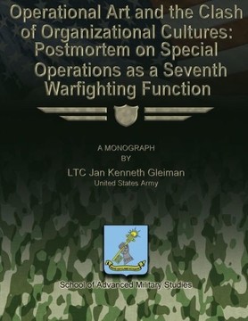 Operational Art and the Clash of Organizational Cultures: Postmortem on Special Operations as a Seventh Warfighting Function