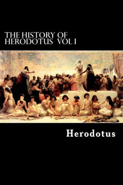 The History of Herodotus VOL I The History of Herodotus VOL I