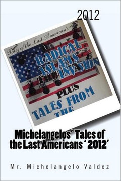 2012 Radical Islam's The Invasion: Michelangelos' tales of the last americans