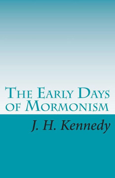 The Early Days of Mormonism: Palmyra, Kirtland, And Nauvoo - 9781453865453