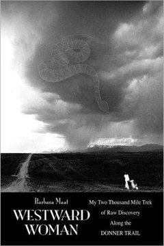 Westward Woman: My Two Thousand Mile Trek of Raw Discovery Along the DONNER TRAIL