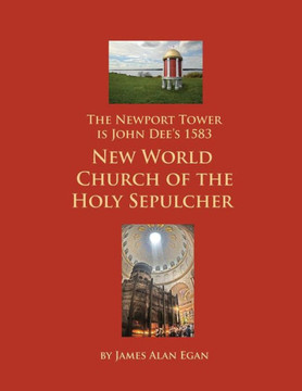 The Newport Tower is John Dee's 1583 New World Church of the Holy Sepulcher.