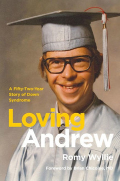 Loving Andrew: A Fifty-Two-Year Story of Down Syndrome