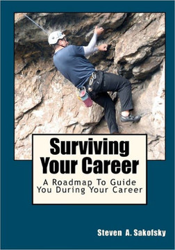 Surviving Your Career: A roadmap to guide you during your career. Surviving Your Career: A roadmap to guide you during your career.