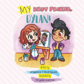 My Best Friend, Dylan! : A Book About Friendship, Kindness And Acceptance! My Best Friend, Dylan! : A Book About Friendship, Kindness And Acceptance!