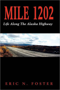 Mile 1202: Life Along the Alaska Highway