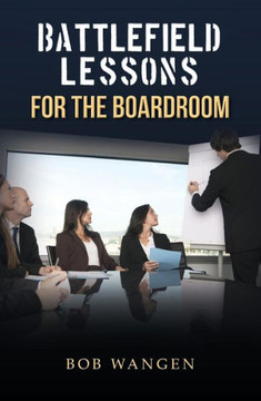 Battlefield Lessons for the Boardroom