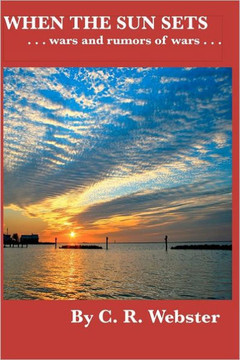 When the Sun Sets: ... wars and rumors of wars...