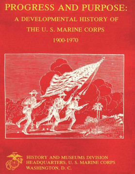 Progress and Purpose: Developmental History of the United States Marine Corps, 1900-1970