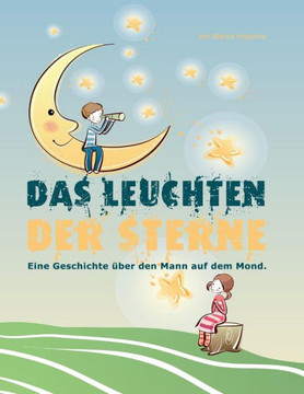 Das Leuchten der Sterne: Eine Geschichte ??er den Mann auf dem Mond - 9781481035804