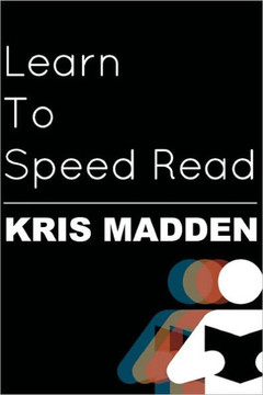 Learn To Speed Read: The Official Kris Madden Workbook