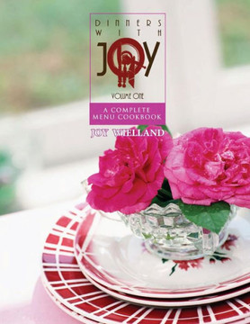 Dinners with Joy: A Complete Menu Cookbook