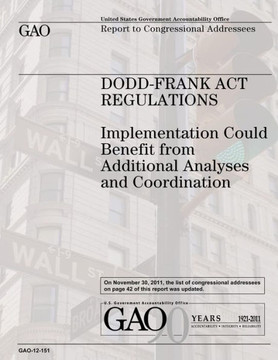 Dodd-Frank Act Regulations: Implementation Could Benefit from Additional Analysis and Coordination