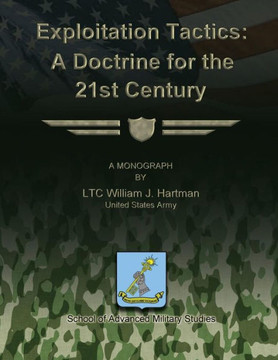 Exploitation Tactics - A Doctrine for the 21st Century Exploitation Tactics - A Doctrine for the 21st Century