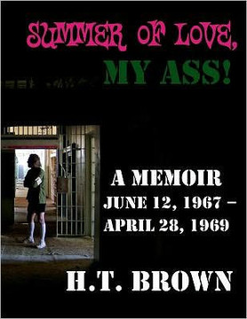 Summer Of Love, My Ass!: A Memoir June 12, 1967 - April 28, 1967