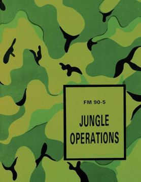 Jungle Operations (FM 90-5) Jungle Operations (FM 90-5)