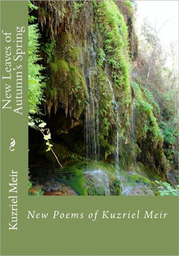 New Leaves of Autumn's Spring: New Poems of Kuzriel Meir