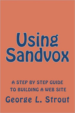 Using Sandvox: A step by step guide to building your own web site.