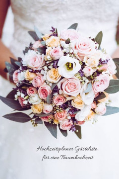 Hochzeitsplaner Gästeliste für eine Traumhochzeit (German Edition)