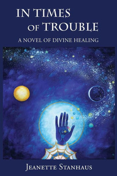 In Times of Trouble: A Novel of Divine Healing