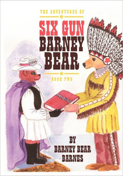 The Adventures of Six Gun Barney Bear: Book Two