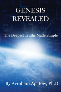 Genesis Revealed: The Deepest Truths Made Simple
