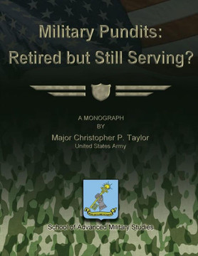 Military Pundits: Retired but Still Serving?
